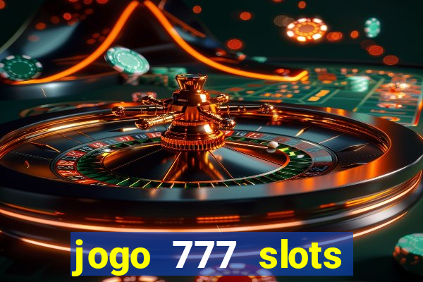 jogo 777 slots paga mesmo